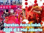 Deretan-acara-Imlek-2025-di-8-Mal-Jakarta-ada-pertunjukan-Barongsai.jpg