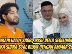 Dinikahi-Haldy-Sabri-harapan-Ammar-Zoni-untuk-rujuk-dengan-Irish-Bella-pupus.jpg