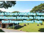 Inilah 4 Daerah Untuk Hidup Tenang di Kalimantan Selatan, No 1 Dijuluki Bumi Sanggam Disusul Tapin