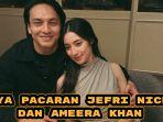 Gaya-pacaran-Jefri-Nichol-dan-Ameera-Khan.jpg