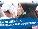 Hukum-menangis-saat-Puasa-Ramadhan.jpg