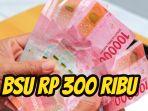 ILUSTRASI-BANSOS-Bantuan-BSU-Rp-300-ribu.jpg
