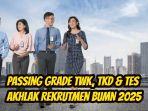 Ini-passing-gradeTWK-TKD-Tes-AKHLAK-dari-rekrutmen-BUMN-2025.jpg
