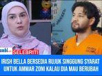 Irish-Bella-masih-bersedia-rujuk-dengan-Ammar-Zoni-dengan-syarat.jpg