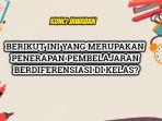 Kunci-jawabanBerikut-ini-mana-yang-merupakan-penerapan-pembelajaran-berdiferensiasi-di-kelas.jpg