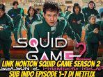 Link-Nonton-Squid-Game-Season-2-Sub-Indo-Episode-1-7-di-Netflix.jpg