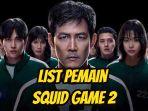 List-pemain-Squid-Game-2-di-Netflix-Gi-hun-456-hingga-Yong-sik-007.jpg
