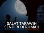 Niat-Sholat-Tarawih-sendiri-di-rumah-lengkap-dengan-tata-cara-dan-doanya.jpg