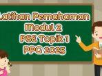PPG-2025-Latihan-Pemahaman-Modul-2-PSE-Topik-1-PPG-2025.jpg