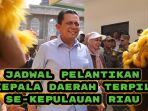 Pelantikan-Kepala-Daerah-Jadwal-pelantikan-6-kepala-daerah-terpilih-se-Kepulauan-Riau-Kepri.jpg