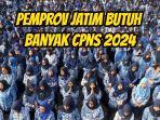 Pemprov-Jatim-butuh-banyak-CPNS-pada-seleksi-2024.jpg