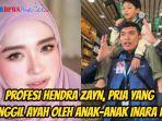 Profesi-Hendra-Zayn-Pria-yang-Dipanggil-Ayah-oleh-Anak-anak-Inara-Rusli.jpg