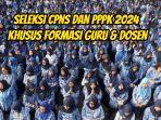 Seleksi-CPNS-dan-PPPK-2024-formasi-guru-dan-dosen.jpg