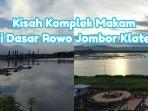 Simak-kisah-komplek-makam-di-dasar-Rowo-Jombor-Klaten.jpg