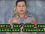 Sosok-AKP-Asep-Iwan-Kapolsek-Cinangka.jpg