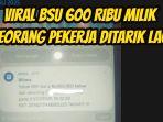 Viral-BSU-600-ribu-milik-seorang-pekerja-ditarik-lagi-1.jpg