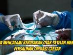 Wanita-alami-kerusakan-otak-setelah-menjalani-persalinan-operasi-caesar.jpg