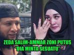 Zeda-Salim-pilih-menjauh-dari-Ammar-Zoni.jpg