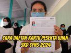 cara-daftar-kartu-peserta-ujian-skd-cpns-2024.jpg