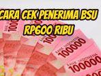 cek-penerima-BSU-Rp600-rib.jpg