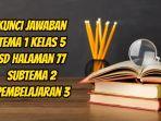 kunci-jawaban-Tema-1-Kelas-5-SD-halaman-77-Subtema-2-Pembelajaran-3.jpg