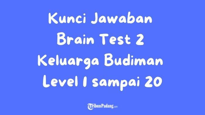 Kunci Jawaban Brain Test 2 Keluarga Budiman Level 1-20: Jawaban Lengkap dan Tips Bermain Seru!