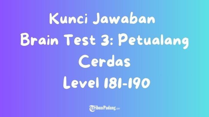 Kunci Jawaban Brain Test 3: Petualang Cerdas Level 181-190, Pecahkan Teka-Teki Seru!