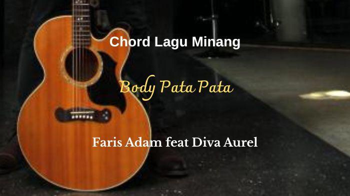 Chord Lagu Minang Body Pata Pata - Faris Adam feat Diva Aurel: Kok Pandai Bana Udah Marayu Denai