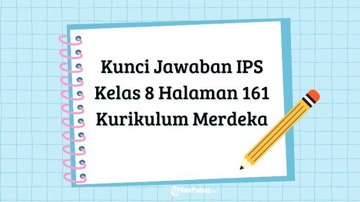 Kunci Jawaban IPS Kelas 8 Halaman 161 Kurikulum Merdeka: Lembar 4 Aktivitas Individu