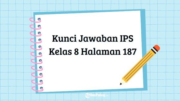 Kunci Jawaban IPS Kelas 8 Halaman 187 Kurikulum Merdeka Tema 3 Nasionalisme dan Jati Diri Bangsa