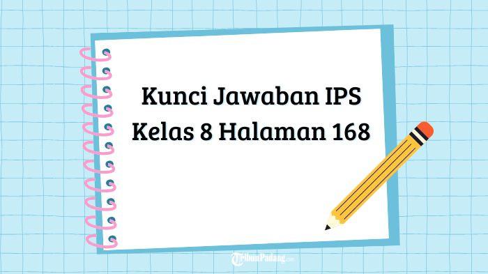 Kunci Jawaban IPS Kelas 8 Halaman 168 Aktivitas Kelompok, Lengkap untuk Panduan Belajar