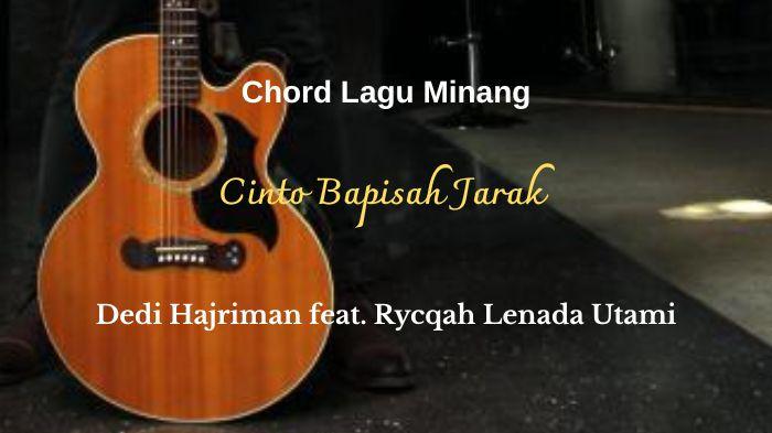 Chord Lagu Minang Cinto Bapisah Jarak - Dedi Hajriman ft Rycqah Lenada Utami