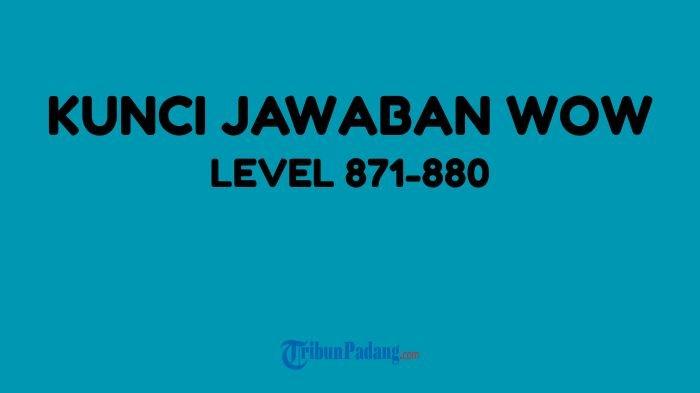 Kunci Jawaban WOW Words of Wonders Level 871, 872, 873, 874, 875, 876, 877, 878, 879, 880