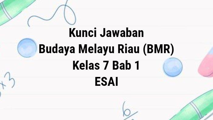 Kunci Jawaban BMR Kelas 7 Bab 1 Esai Kurikulum Merdeka, Lengkap dan Akurat