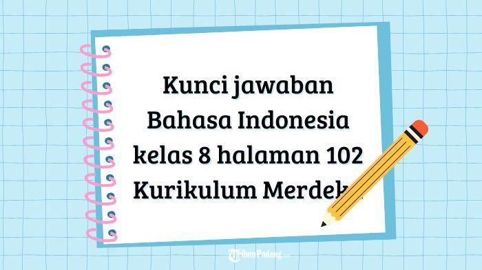 Contoh Soal Bahasa Indonesia Kelas 8 Halaman 102: Kalimat Antonim dan Sinonim Lengkap dengan Jawaban