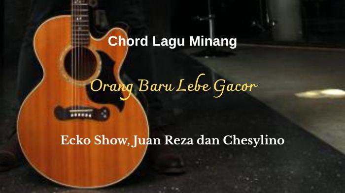 Chord Kunci Gitar Orang Baru Lebe Gacor - Ecko Show, Juan Reza, dan Chesylino: Tor Monitor Ketua