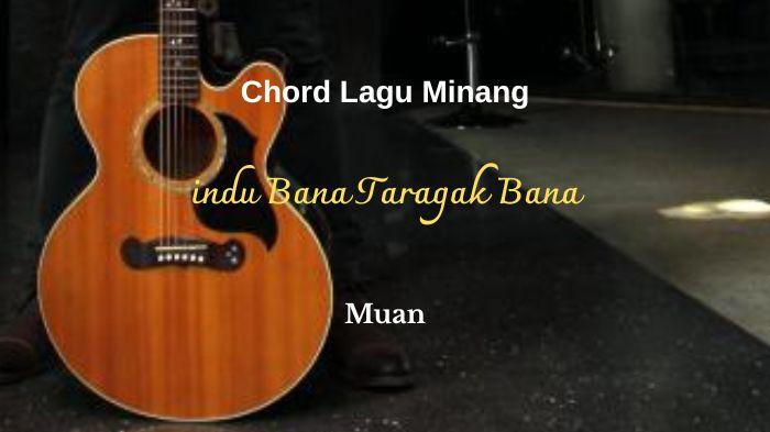 Chord Lagu Minang Rindu Bana Taragak Bana - Muan: Nak Basuo Tiado Dayo