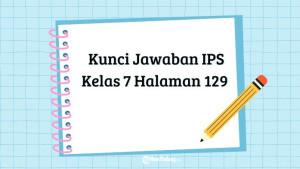Artikel-ini-menyajikan-pembahasan-mengenai-Kunci-Jawaban-IPS-Kelas-7-untuk-halaman-129.jpg
