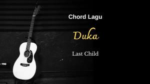 Berikut-chord-kunci-gitar-lagu-berjudul-Duka-milik-band-Last-Child-lagu-ini-dirilis-2016.jpg
