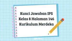 Berikut-ini-pembahasan-dan-kunci-jawaban-IPS-Kelas-8-SMP-Halaman-146.jpg