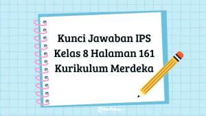 Berikut-ini-pembahasan-kunci-jawaban-IPS-Kelas-8-SMP-halaman-161.jpg