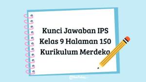Berikut-ini-pembahasan-lengkap-kunci-jawaban-IPS-Kelas-9-halaman-150.jpg