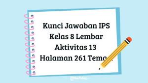 Berikut-pembahasan-dan-kunci-jawaban-IPS-Kelas-8-SMP-pada-Lembar-Aktivitas-13-Halaman-261-Tema-4.jpg