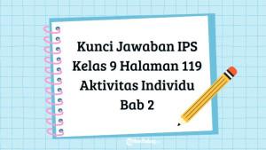 Berikut-pembahasan-kunci-jawaban-IPS-Kelas-9-halaman-119-untuk-bagian-Aktivitas-Individu-pada-Bab-2.jpg