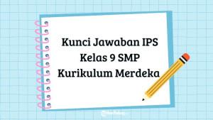 Berikut-rangkuman-kunci-jawaban-IPS-Kelas-9-SMP-Kurikulum-Merdeka.jpg