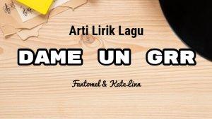 Lagu-viral-Tiktok-Dame-un-Grrr-yang-dipopulerkan-Fantomel-dan-Kate-Linn.jpg