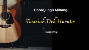 chord-lagu-Minang-berjudul-Tasisiah-Dek-Harato-yang-dinyanyikan-oleh-Fauzana.jpg