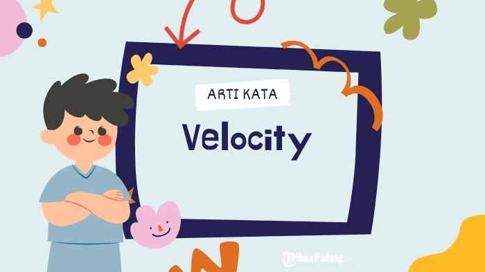 ARTI-KATA-Ilustrasi-Arti-Kata-Velocity-Belakangan-ini.jpg