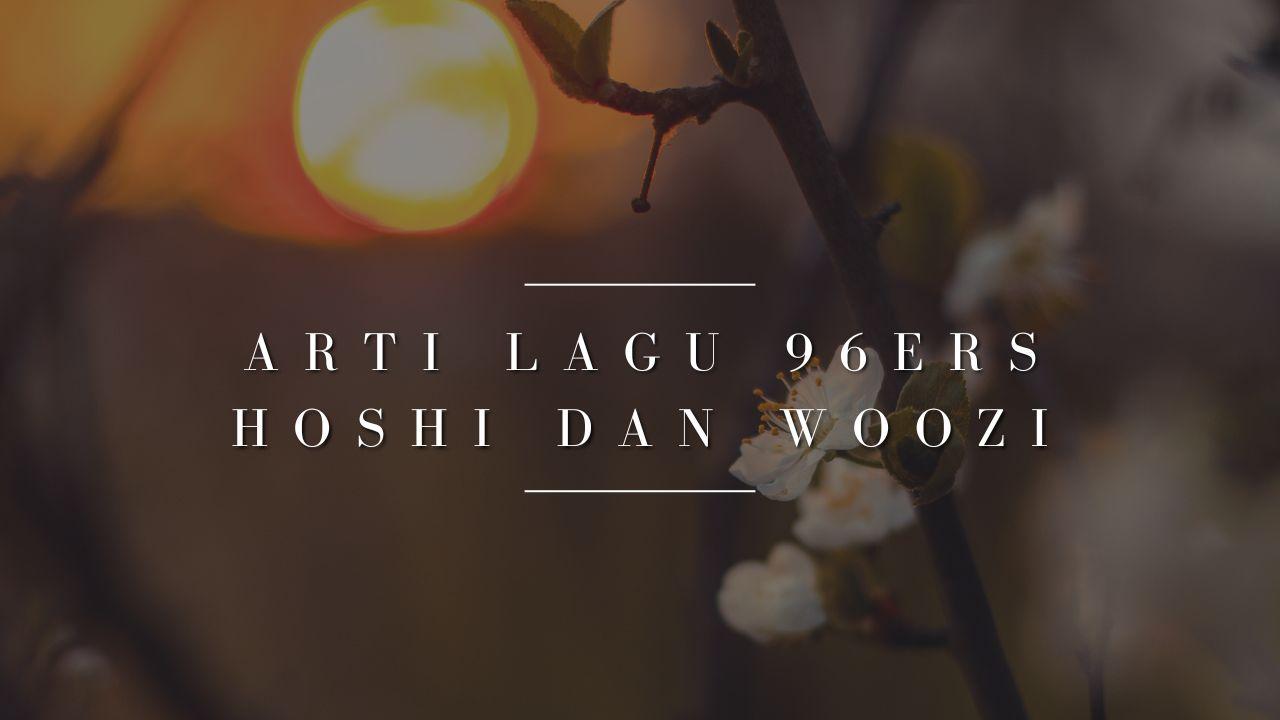 Arti-lagu-96ers-Hoshi-dan-Woozi.jpg