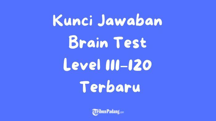 Kunci Jawaban Brain Test Level 111–120 Terbaru, Lengkap dengan Trik dan Cara Menyelesaikannya